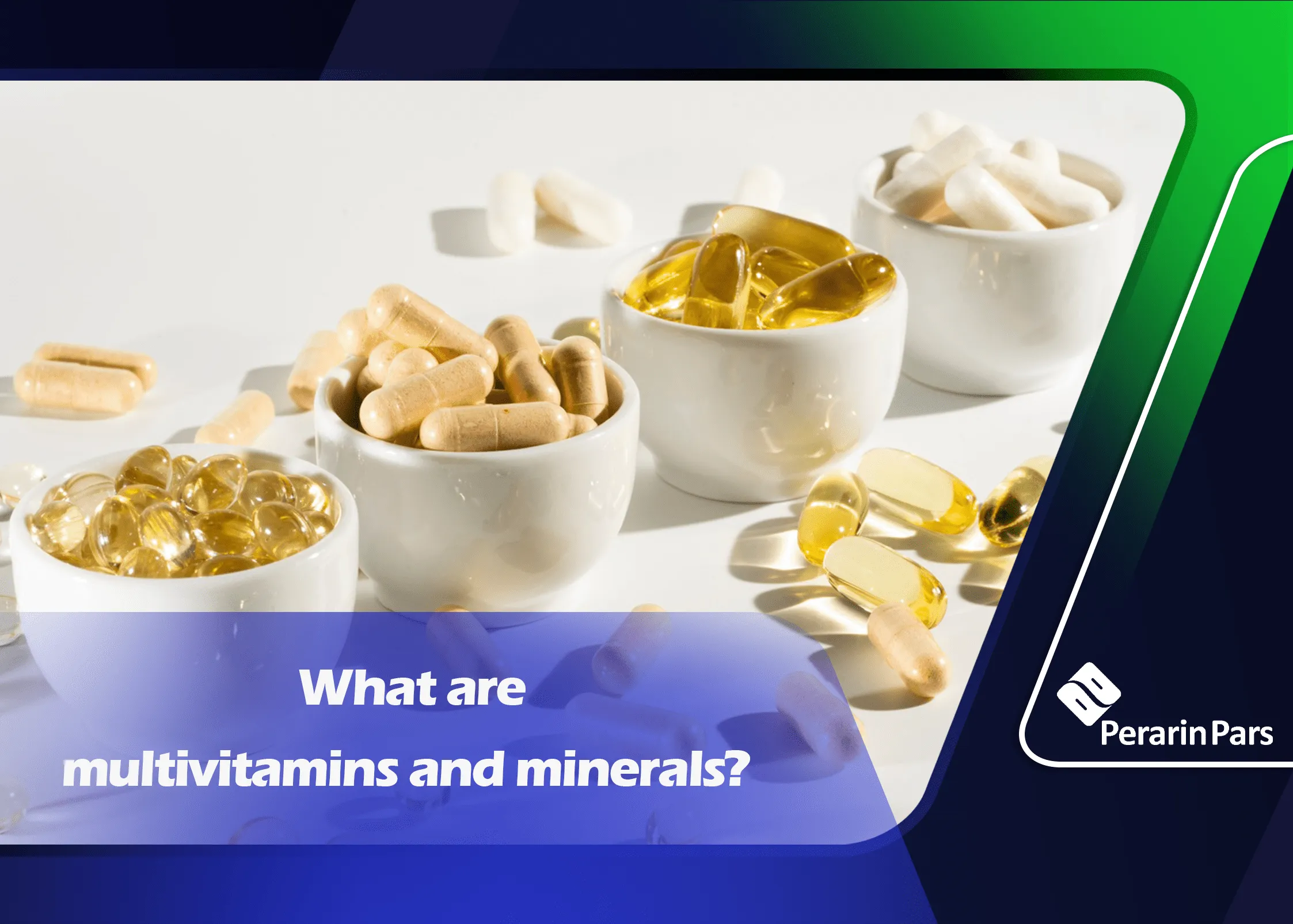 Perarin What are multivitamins and minerals? - Perarin Pars